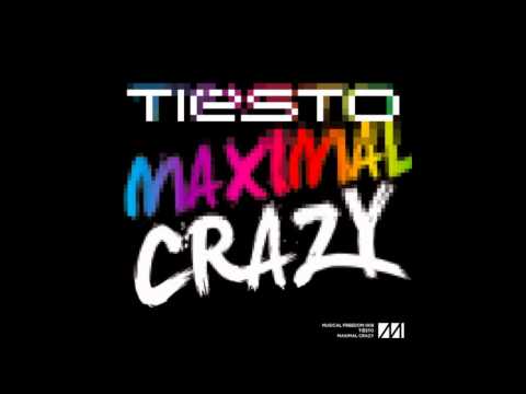 Tiesto - Maximal Crazy (Original Mix)