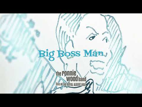 The Ronnie Wood Band - Big Boss Man (ft. Bobby Womack & Mick Taylor) (Live at the Royal Albert Hall)