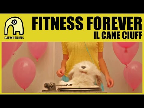 FITNESS FOREVER - Il Cane Ciuff [Official]