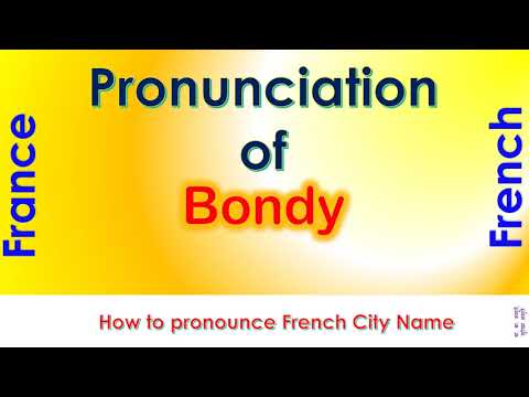Bondy - How to pronounce Bondy, Seine-Saint-Denis, Île-de-France in French accent?