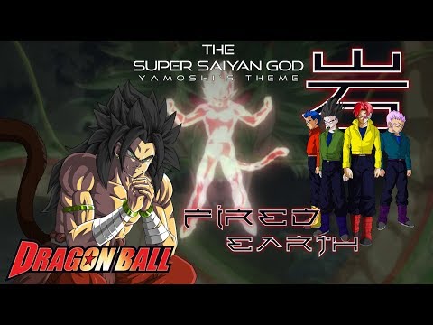 DB: Yamoshi (The Super Saiyan God) - Fired Earth [HalusaTwin]