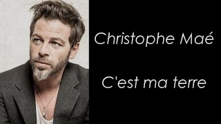 Christophe Maé - C&#39;est ma terre - Paroles