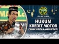 HUKUM KREDIT MOTOR Simak Hingga Akhir Video Ustadz Abdul Somad Lc MA