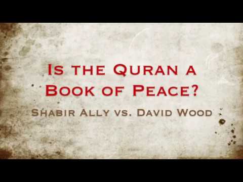 Is the Quran a Book of Peace - David Wood vs Shabir Ally Video
