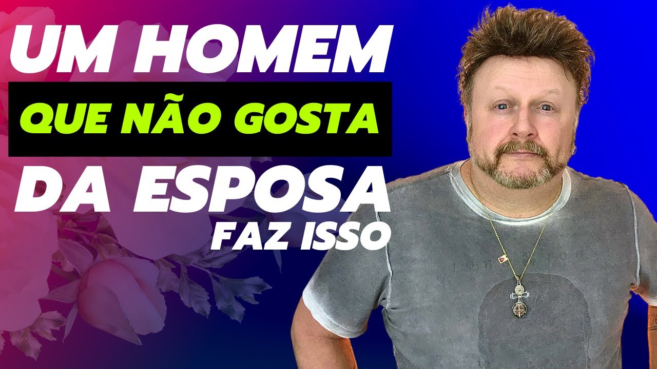 meu marido não me ama | quando o homem não gosta da esposa