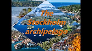 The Stockholm archipelago a unique place in the world