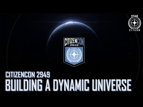 Star Citizen: CitizenCon 2949 - Building a Dynamic Universe