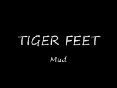 Tiger Feet - Mud