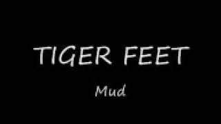 Tiger Feet - Mud