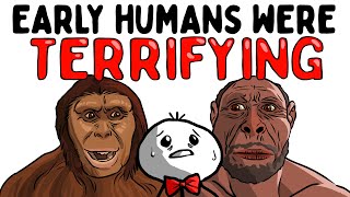 Ancient Humans Were Scary