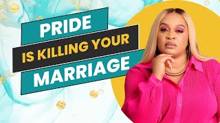 7 WAYS PRIDE CAN STOP YOU FROM TRANSFORMING YOUR MARRIAGE