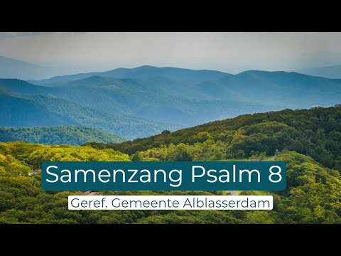 Psalm 8 | Samenzang | Gereformeerde Gemeente Alblasserdam