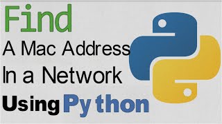 Automation Using Python | Find a Mac Address in a Network