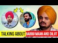 SIDHU MOOSE WAlA Talking About BABBU MAAN And DILJIT DOSANJH