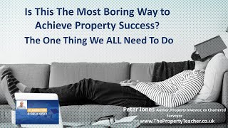 Is This The Most Boring Way to Get Property Success?