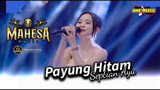 Download lagu PAYUNG HITAM Septian Ayu // MAHESA MUSIC TERBARU - TEGUHAN GROBOGAN mp3