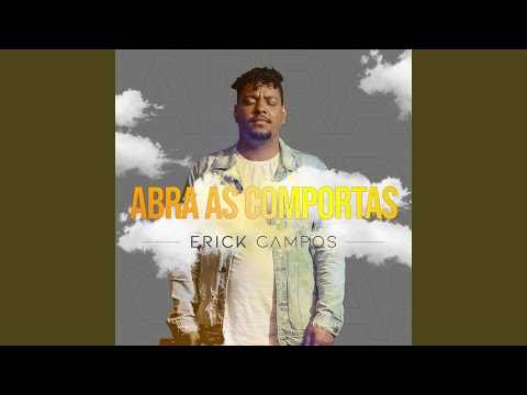 Abra As Comportas - Erick Campos