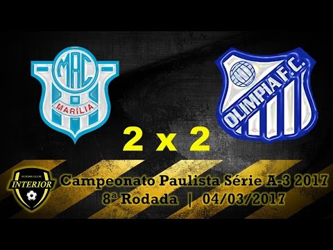 MARÍLIA 2 X 2 OLÍMPIA - CAMPEONATO PAULISTA SÉRIE A3 2017 - 8ª RODADA