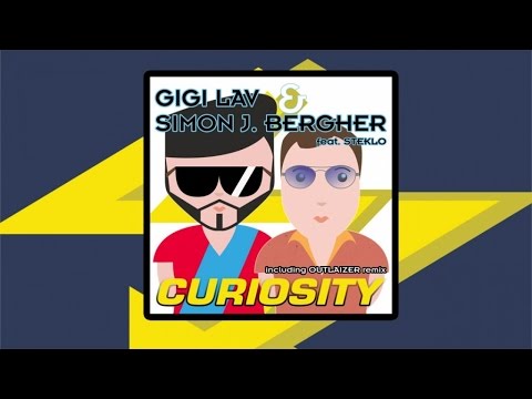Gigi Lav & Simon J. Bergher Ft. Steklo - Curiosity - Original Mix