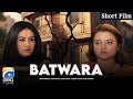 Batwara Short Films Minza Waqas Erum Akhtar Saba Faisal Kamran Jilani Geo Films