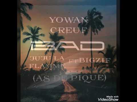 Yowan creuf BAD Juju la flamme ft Bigzif & as de pique