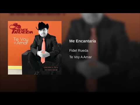 FIDEL RUEDA -- ME ENCANTARIA