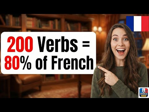 Wait, You Only Need These 200 French Verbs?!