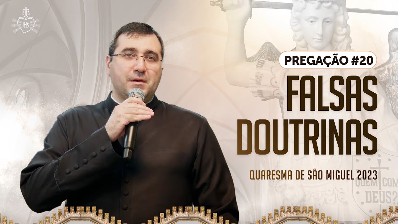 Quaresma de São Miguel 2023 - Pregação#20 - Falsas doutrinas | Pe Douglas