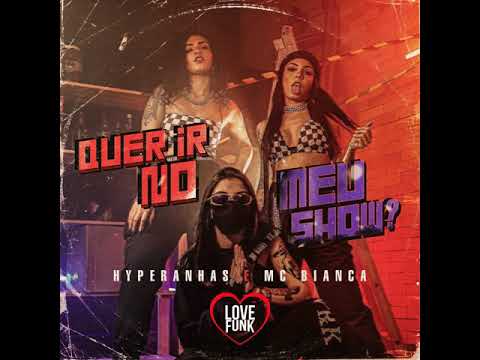 Hyperanhas e Mc Bianca - Quer ir no meu show?