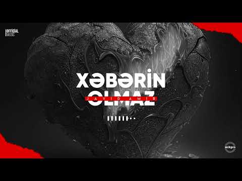 Javid Amir — Xəbərin Olmaz (Rəsmi Audio)