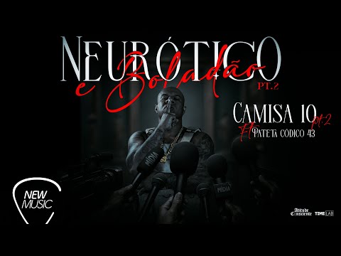 Atitude Consciente, patetacodigo43, Lukas Loko - Camisa 10 Pt. 2 (Neurótico e Boladão Pt. 2)