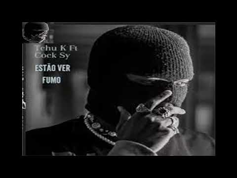 Tchu K feat  Kock Sy   Estão Ver Fumo Download 2K23