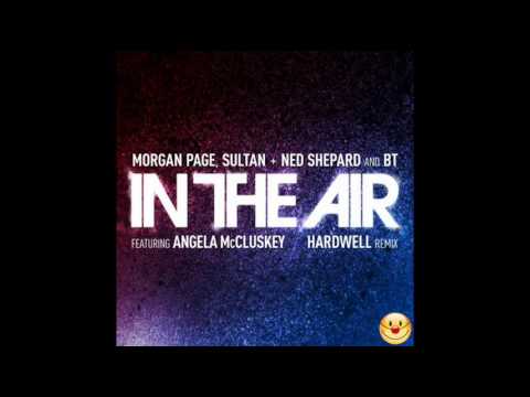 Morgan Page, Sultan & Ned Shepard & BT feat. Angela McCluskey - In The Air (Hardwell Remix)