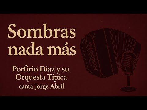 Sombras nada más - Porfirio Díaz y su Orquesta canta Jorge Abril