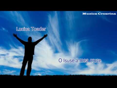 Lucica Toader- O Isuse a mea cruce