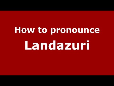 How to pronounce Landazuri (Colombian Spanish/Colombia)  - PronounceNames.com