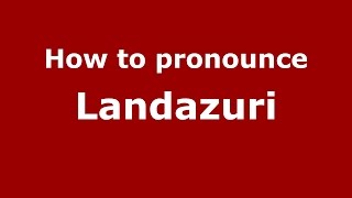 How to pronounce Landazuri