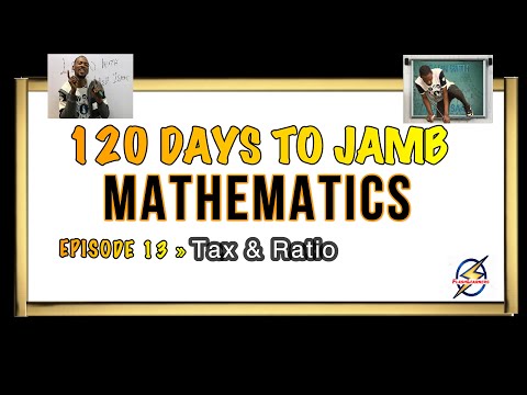 Taxes & Ratio » 120 Days To Jamb Mathematics - Episode 13