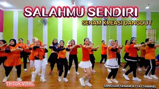 Download lagu SALAHMU SENDIRI || TIKTOK VIRAL || SENAM KREASI DANGDUT @sanggarsenamatya8917 mp3