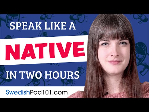 Do You Have 120 Minutes? You Can Speak Like a Native Swedish Speaker