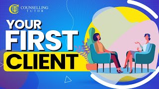 Counselling your first client - best practice explained.