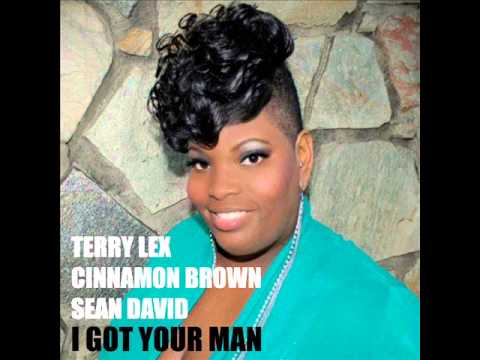 Terry Lex, Cinnamon Brown, Sean David - I Got Your Man (Original Mix)