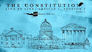 Click to play: The Constitution Line by Line with Senator Mike Lee: Article I, Section 7 [Part I]