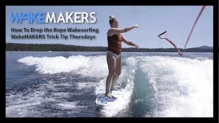 How-To Drop the Rope Wakesurfing I WakeMAKERS Trick Tip Thursdays