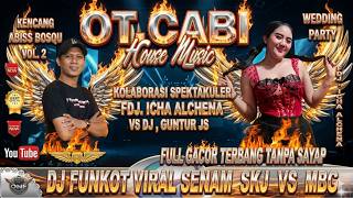 Download lagu OT CABI TERBARU 🚀 FULL DJ ‼️ DJ FUNKOT VIRAL SENAM SKJ VS MBG ‼️ DJ GUNTUR WITH FDJ ICHA  ALCHENA  mp3