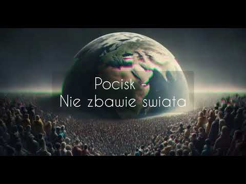 Pocisk - Nie zbawię świata