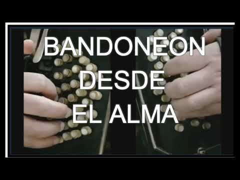 BANDONEON - DESDE EL ALMA (PARTE A) - A DOS MANOS