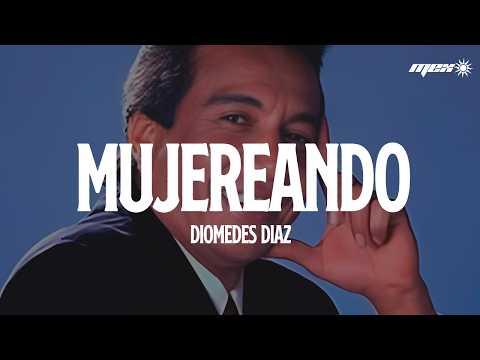 Diomedes Díaz feat Juancho Rois – Mujerando (Letra)