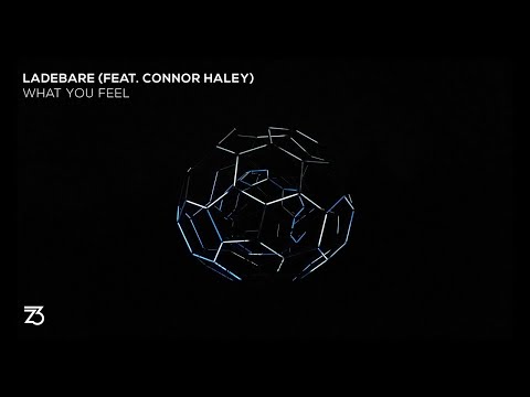 Ladebare (feat. Connor Hayley) - What You Feel (Zerothree Exclusive)