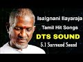 Isaignani Ilayaraja Tamil Hit Songs DTS SOUND 5 1 Surround Sound இளையராஜா பாட�